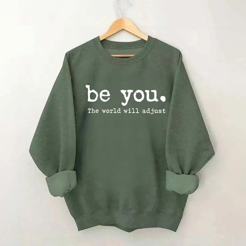 Be You The World Will Adjust Sweatshirt